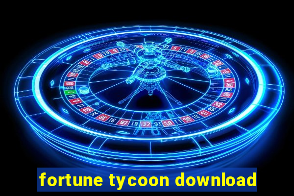 fortune tycoon download